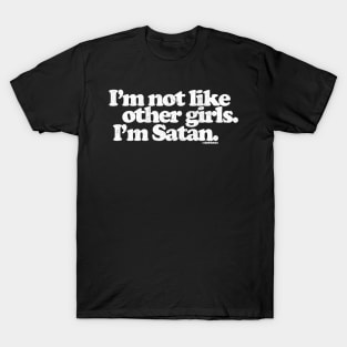 I'm Not Like Other Girls I'm Satan T-Shirt